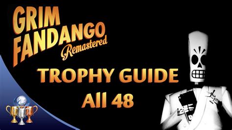 grim fandango trophy guide " trophy